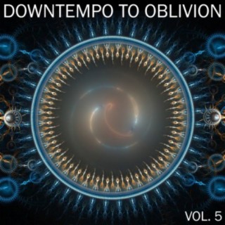 Downtempo To Oblivion, Vol. 5