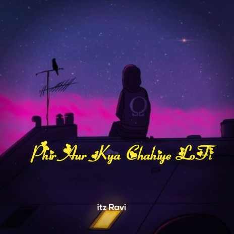 Phir Aur Kya Chahiye LoFi ft. Ravi Baldawat | Boomplay Music