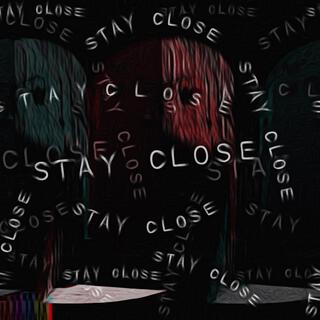 Stay Close