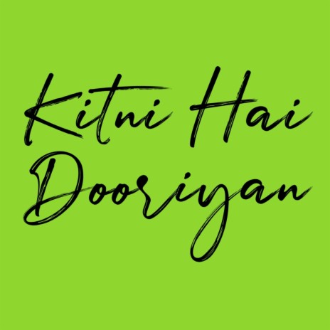 Kitni Hai Dooriyan | Boomplay Music