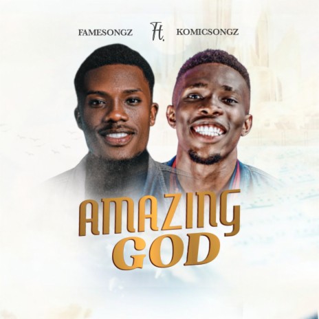 Amazing God ft. Komicsongz | Boomplay Music