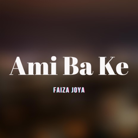 Ami Ba Ke | Boomplay Music