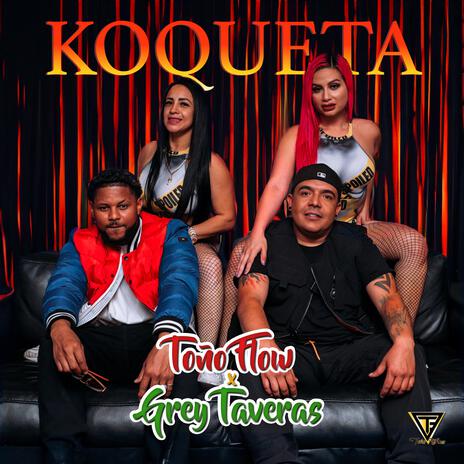 KOQUETA ft. GREY TAVERAS | Boomplay Music