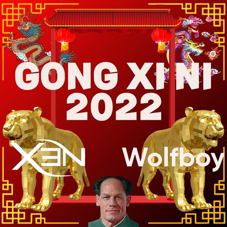 GONG XI NI 2022 ft. Wolfboy | Boomplay Music