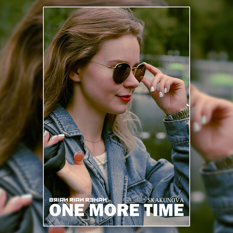 One More Time ft. SKAKUNOVA | Boomplay Music