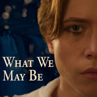 What We May Be (Original Motion Picture Soundtrack)