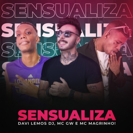 Sensualiza ft. MC Magrinho & Mc Gw | Boomplay Music