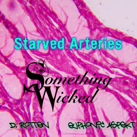 Starved Arteries ft. D. Rotten & Euphonic Aspekt | Boomplay Music