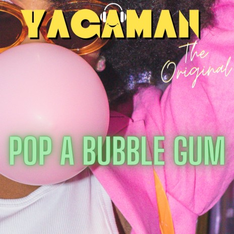 Pop a Bubble Gum | Boomplay Music