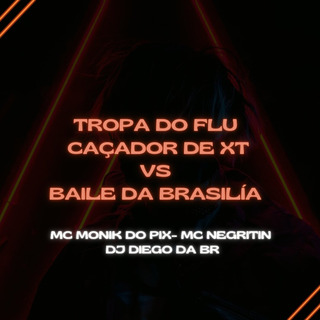 TROPA DO FLU CAÇADOR DE XT VS BAILE DA BRASILIA