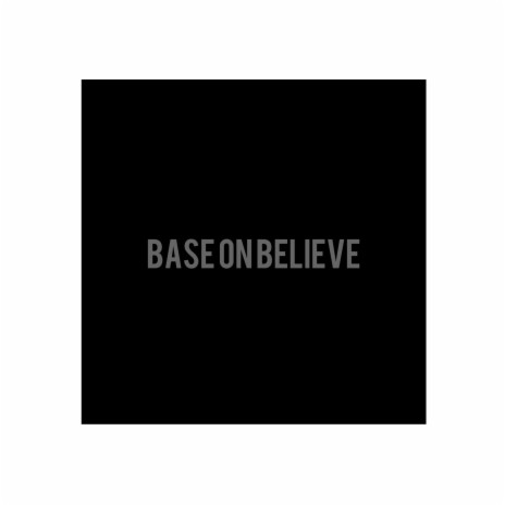 Base On Believe | Boomplay Music