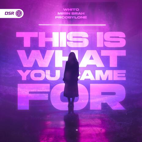 This is what you came for (Hardstyle) ft. Whito & Mirin Brah | Boomplay Music