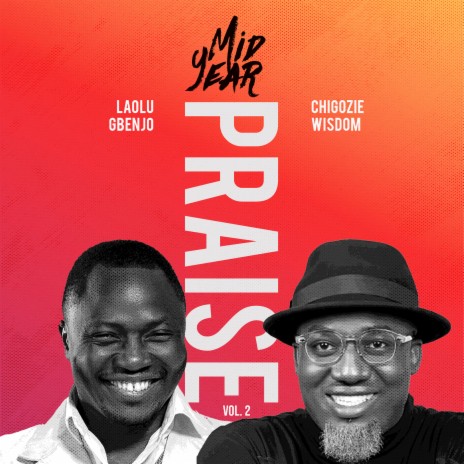 Mid Year Praise , Vol 2 ft. Chigozie Wisdom | Boomplay Music