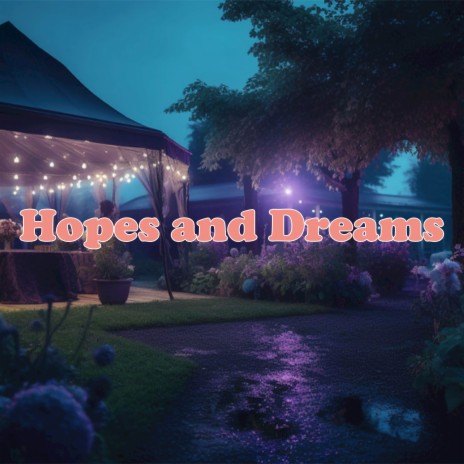 Hopes and Dreams | Boomplay Music