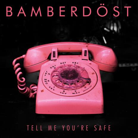 Tell Me You're Safe | Boomplay Music