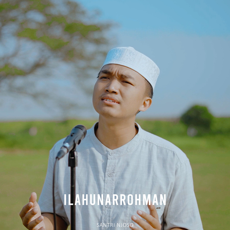 ILAHUNARROHMAN | Boomplay Music