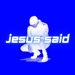 Jesus Said lyrics | Boomplay Music