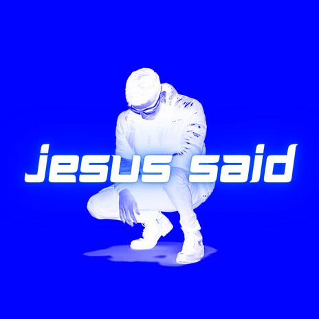 Jesus Said | Boomplay Music