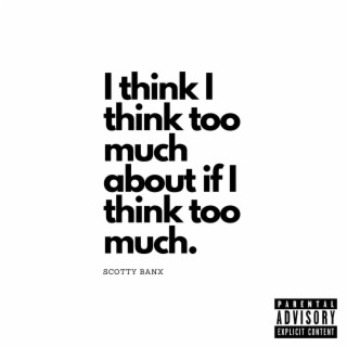 Think Too Much