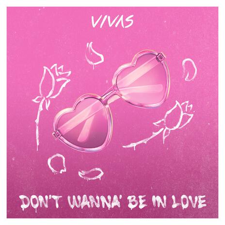 Don't Wanna Be In Love | Boomplay Music