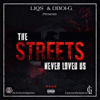 The Streets Never Loved Us