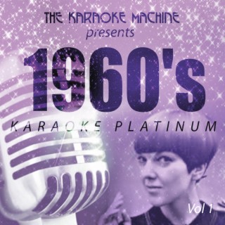 The Karaoke Machine Presents - 1960's Karaoke Platinum, Vol. 1