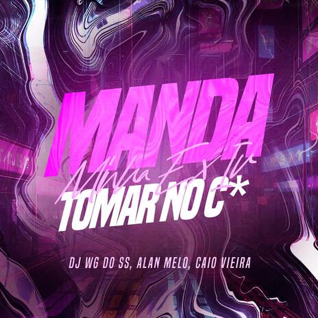 MANDA MINHA EX ft. Dj Caio Vieira & Dj Alan Melo | Boomplay Music