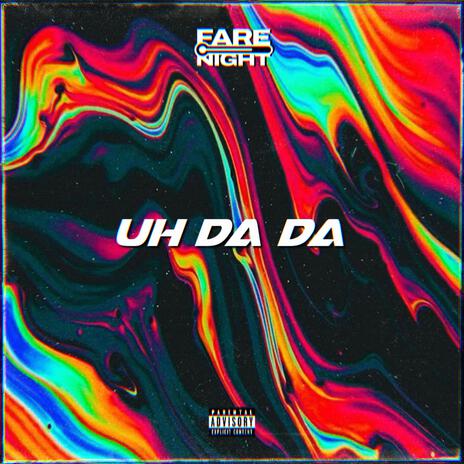 Uh Da Da ft. fareNIGHT | Boomplay Music