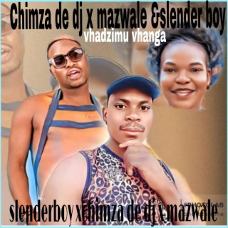 Mazwale muimbi & slender boy x chimza de dj vhadzimu vhanga new hit