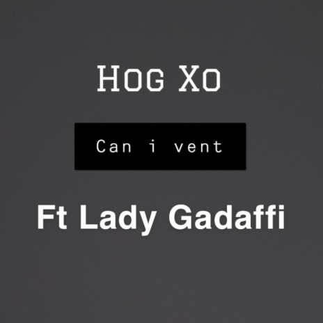 Can I Vent ft. Lady Gadaffi