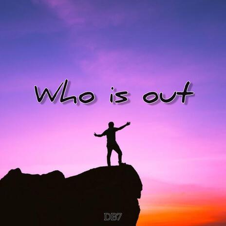 Who is out | Boomplay Music