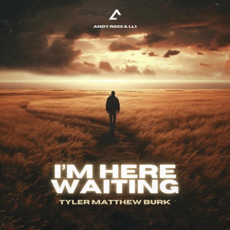 I'm Here Waiting ft. LL1 & Tyler Matthew Burk