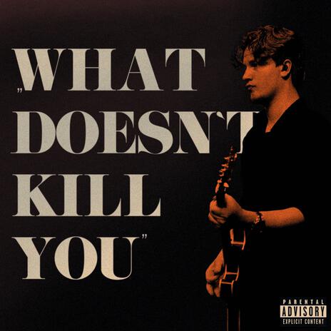 What Doesn't Kill You | Boomplay Music