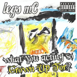 (What you acting so) Grown Up For?