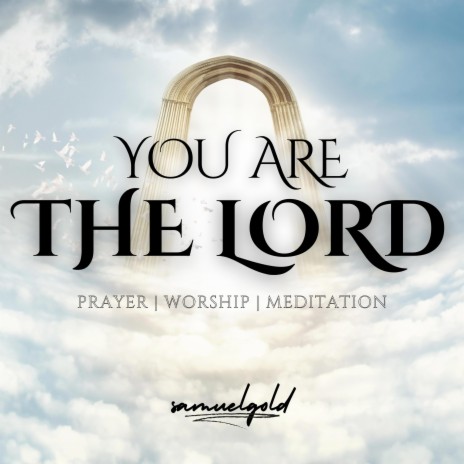 You Are The Lord | Boomplay Music