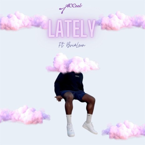 Lately ft. BriaLeon | Boomplay Music