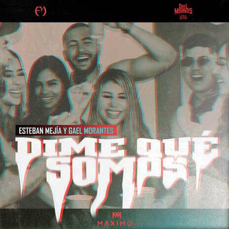 DIME QUE SOMOS ft. Gael Morantes | Boomplay Music