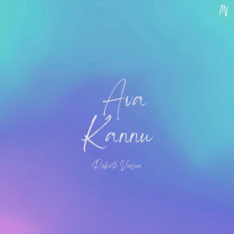 Ava Kannu (Rebirth Version) ft. Krish J | Boomplay Music