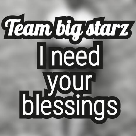 i need your blessings | Boomplay Music