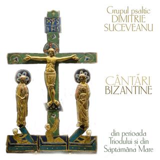 Cântări bizantine din perioada Triodului (Grupul bizantin Dimitrie Suceveanu)