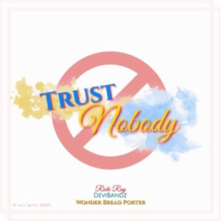 Trust Nobody (feat. DeviBandz & WonderbreadPorter)