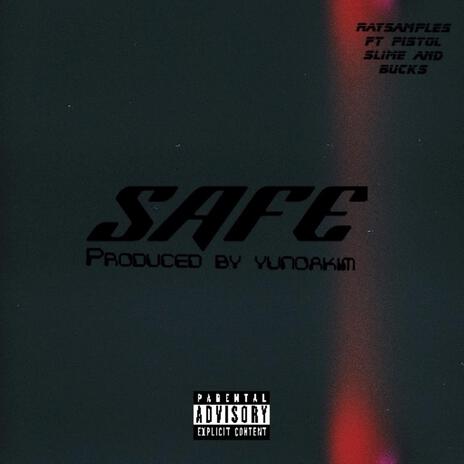 SAFE ft. Pistol Slime, Buck$ & Yunoakim