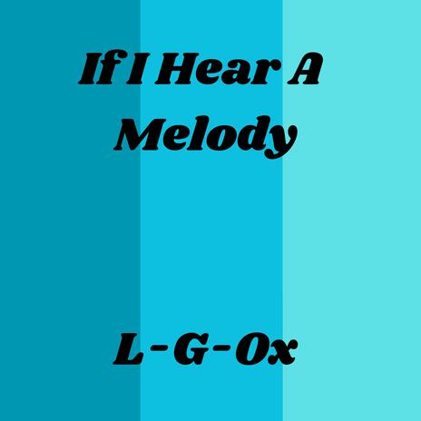 If I Hear A Melody | Boomplay Music