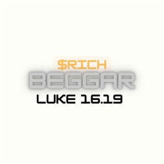 Rich Beggar (Luke 16.19)