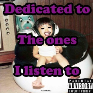 Dedicated to the ones I listen to (Deluxe)