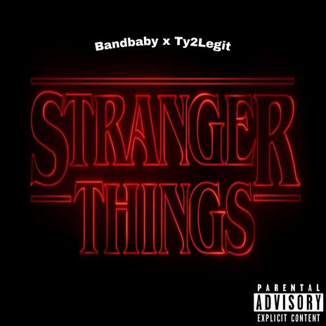 Stranger Things ft. Ty2legit | Boomplay Music