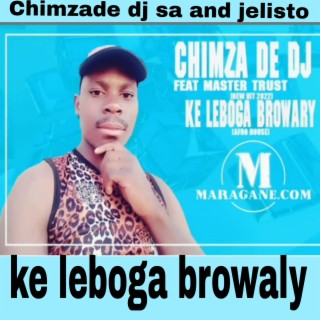 Chimza de dj & jelisto ke leboga browaly