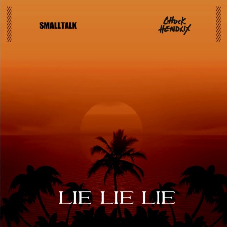 Lie Lie Lie ft. Chuck Hendrix | Boomplay Music