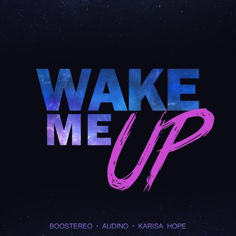 Wake Me Up ft. Audino & Karisa Hope | Boomplay Music