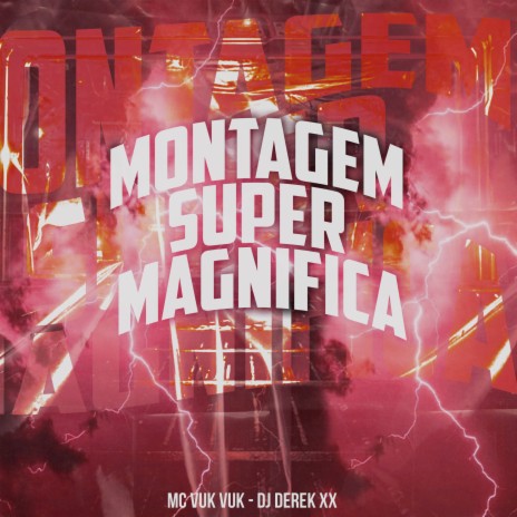 Montagem Super Magnifica ft. DJ Derek XX | Boomplay Music